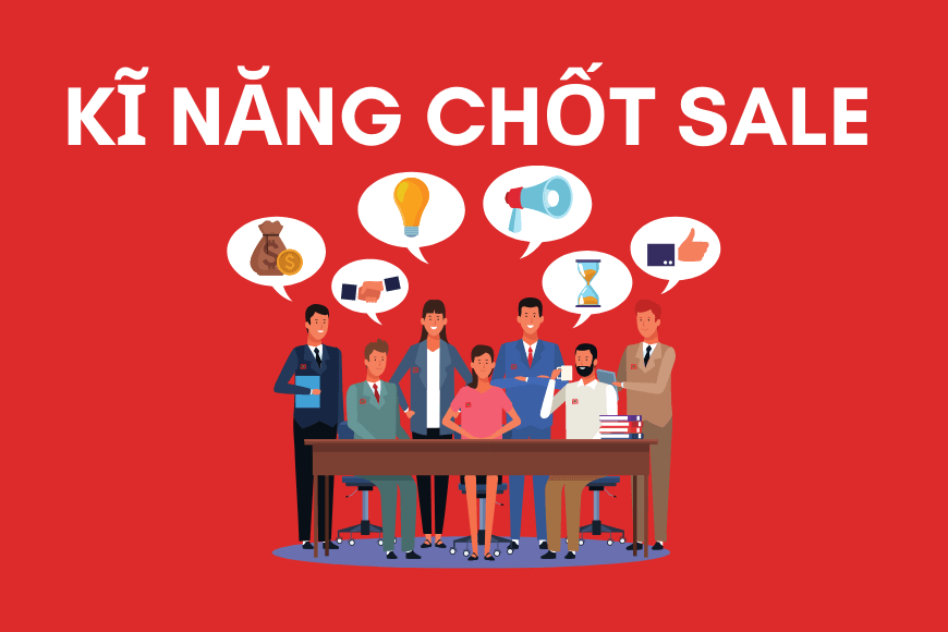 Kỹ năng chốt sale CƠ BẢN nhưng đem lại HIỆU QUẢ ĐỈNH CAO